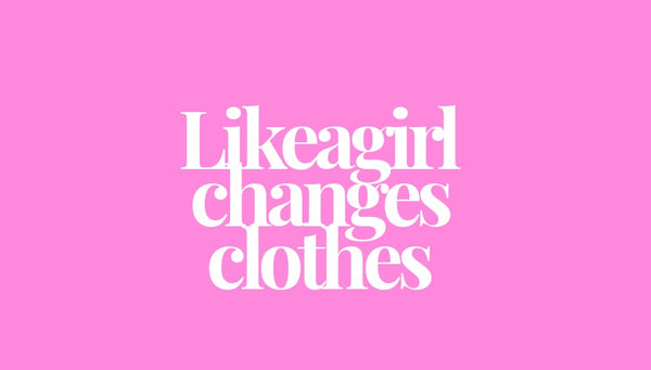 Likeagirlchangesclothes