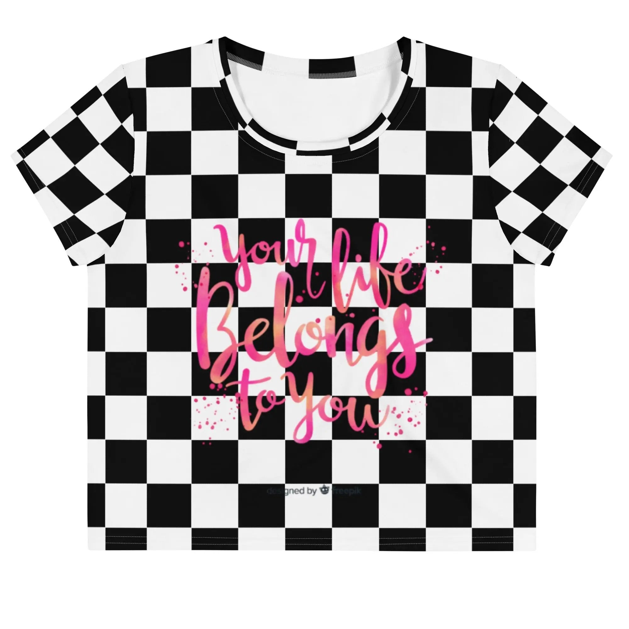All-Over Print Crop Tee with black and white checkered pattern and pink "Your Life Belongs to You" text design