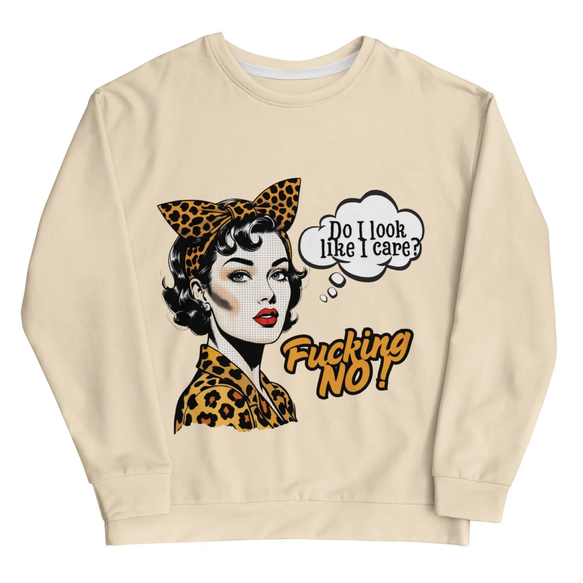 Unisex sweatshirt with retro pop art woman in leopard print and bold text "Do I look like I care? Fucking NO!" on beige fabric